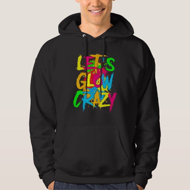 Let's Glow Crazy Glow Party 80s Retro Costume Part Hoodie (Vorderseite)