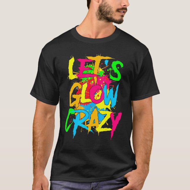 Let's Glow Crazy Glow Party 80s Retro Costume Part T-Shirt (Vorderseite)
