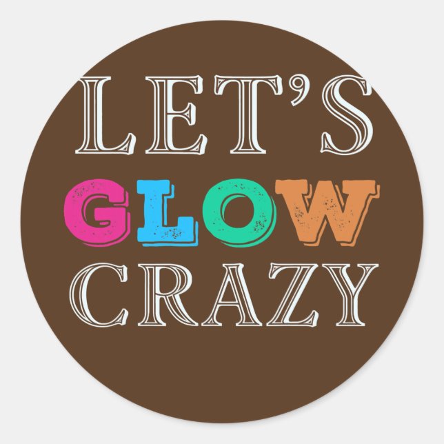 Let's Glow Crazy invitation Party Dance Ready  Runder Aufkleber (Vorderseite)