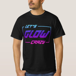 Let's Glow Crazy Neon Light Glow in the Dark Party T-Shirt