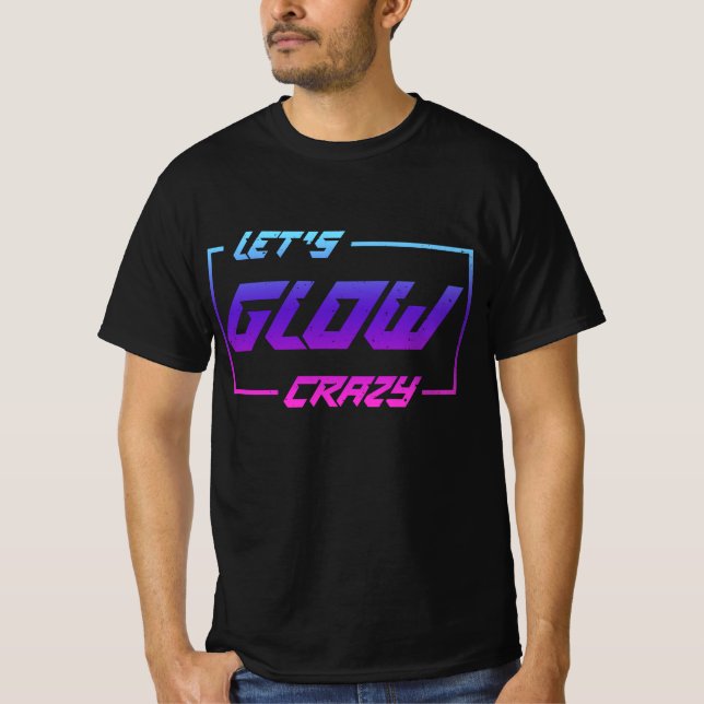 Let's Glow Crazy Neon Light Glow in the Dark Party T-Shirt (Vorderseite)