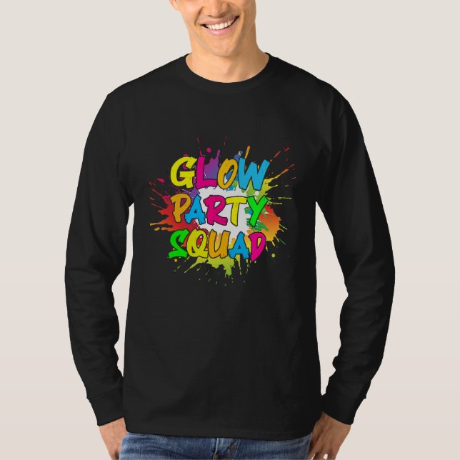 Let's Glow Party Splatter Crazy Squad Funny For Ma T-Shirt (Vorderseite)