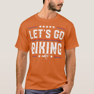 Let's Go Biking - Sarcastic Biker Lover 724 T-Shirt