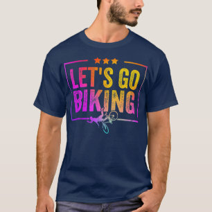 Let's Go Biking - Sarcastic Biker Lover 732 T-Shirt
