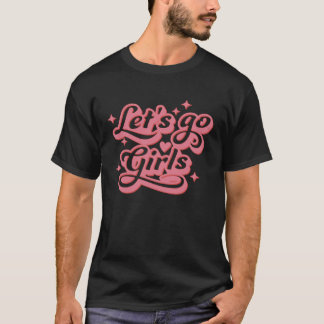 Lets Go Girls Bachelorette Bridal Party Girls Trip T-Shirt
