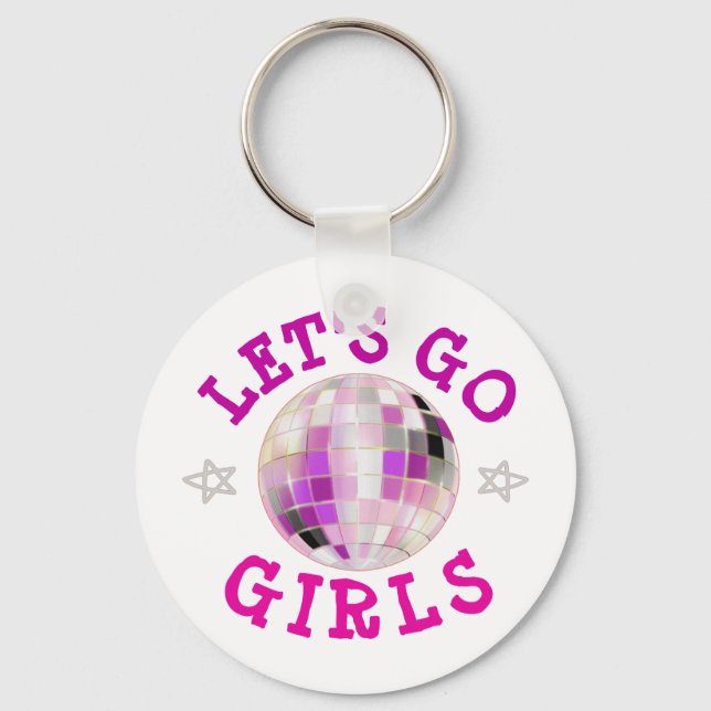 Let's Go Girls Disco Ball Junggeselinnen-Abschied  Schlüsselanhänger (Vorderseite)