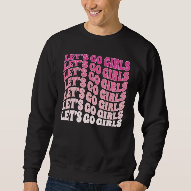 Let's Go Girls Party Bachelorette Party Bridal Gro Sweatshirt (Vorderseite)