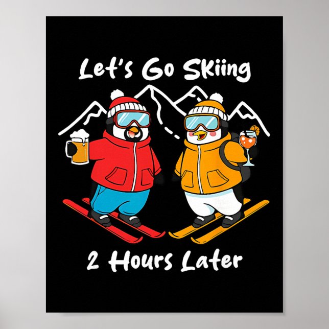 Let's Go Skiing 2 Hours Later  Poster (Vorne)