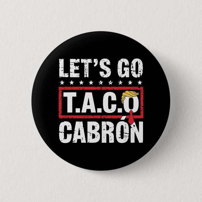 Let's Go Taco Cabrón Fun Anti Trump Political Prot Button (Vorderseite)