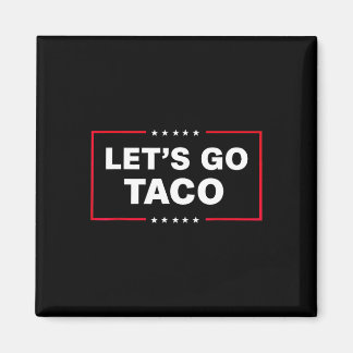 Let's Go Taco For Men Women Funny Magnet