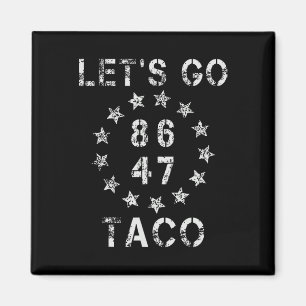 Let's Go Taco Funny Lass Go Taco 47 86 8647 Shirt Magnet