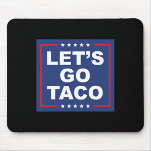 Let's Go Taco - Funny T. A. C. O. Design Ironic Sa Mousepad