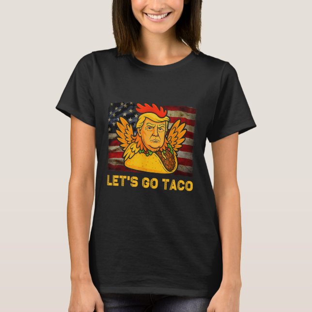 Let's Go Taco Funny Trump Always Chickens Out 14  T-Shirt (Vorderseite)