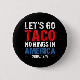 Let's Go Taco Keine Könige In Amerika Seit 1776 4. Button