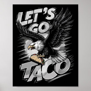 Let's Go Taco Lustig Trump Kneift Immer 47 Poster