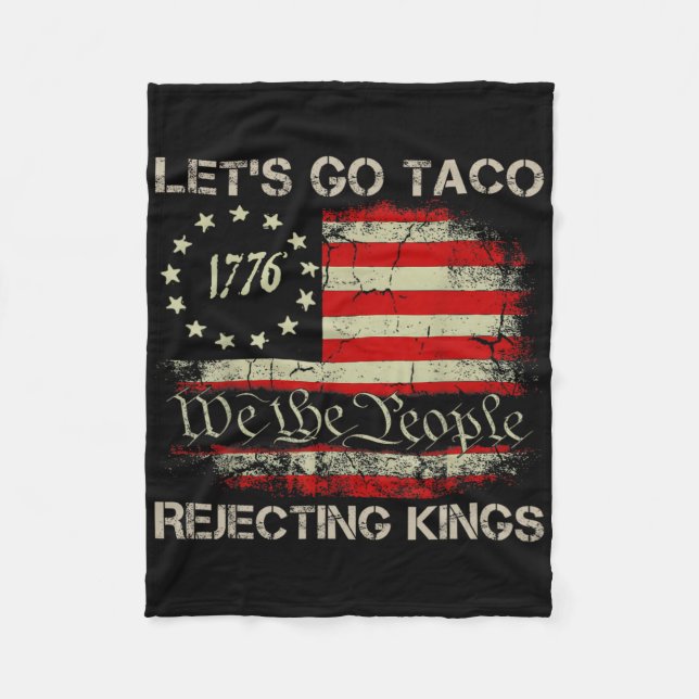 Let's Go Taco Rejecting Kings Since 1776 American  Fleecedecke (Vorderseite)