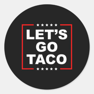 Let's go Taco - US-Präsident Satire Lettering Desi Runder Aufkleber