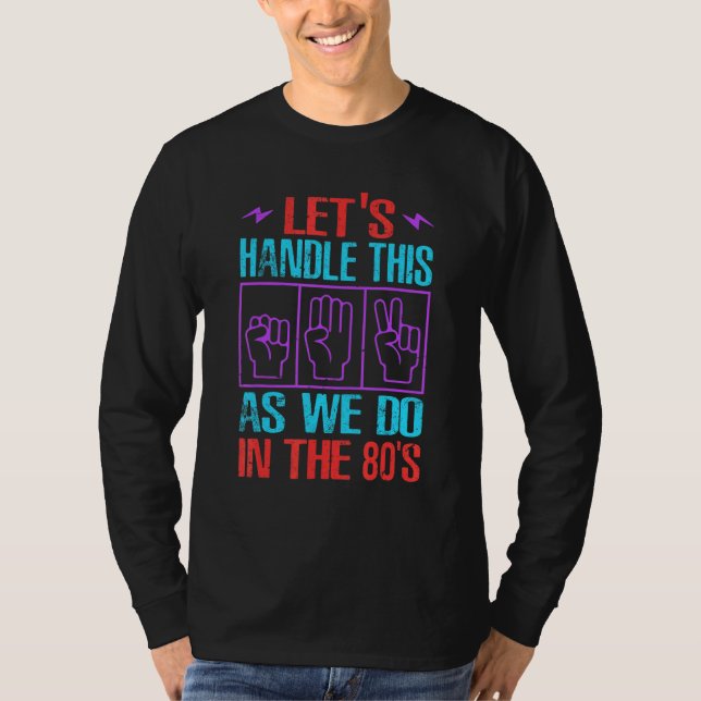 Let's Handle This As We Do In The 80's   Retro 1 T-Shirt (Vorderseite)