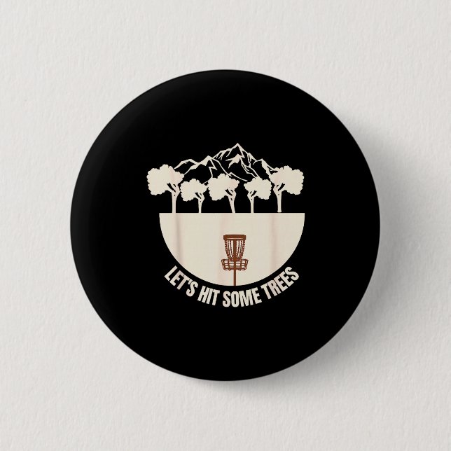 Let's Hit Some Trees Funny Disc Golf Lovers Disc G Button (Vorderseite)