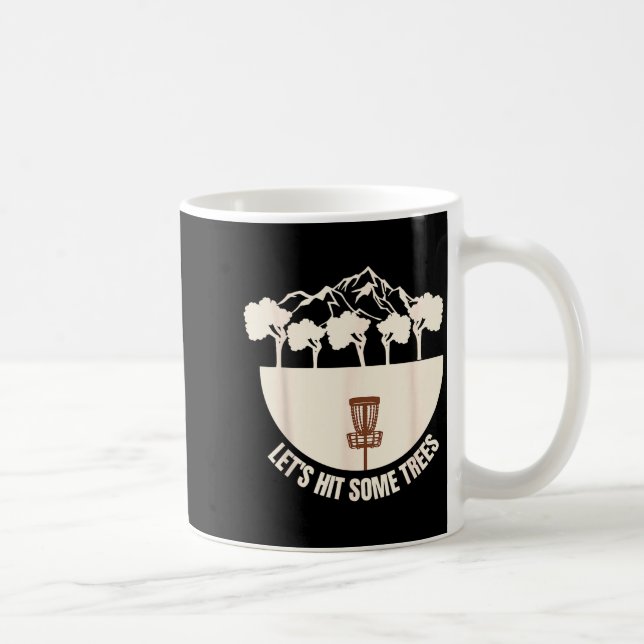 Let's Hit Some Trees Funny Disc Golf Lovers Disc G Kaffeetasse (Rechts)