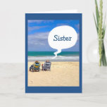 LET'S HIT THE BEACH FOR YOUR BIRTHDAY "SISTER" KARTE<br><div class="desc">HAVE SOME FUN SENDING THIS CARD TO "YOUR SISTER" FOR HER BIRTHDAY AND YOU MAY EVEN GET HER TO THE BEACH FOR A FUN DAY OF RELAXING UND CELEBRATION!</div>