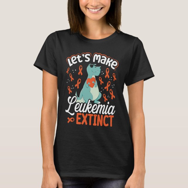 Let's Make Leukemia Extinct Dinosaur Leukemia Awar T-Shirt (Vorderseite)