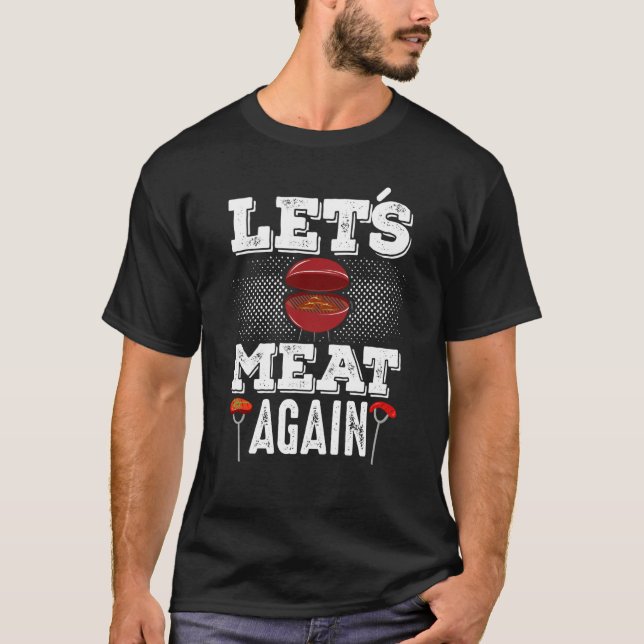 Lets Meat Again Smoker Grill Barbecue Meat Grillin T-Shirt (Vorderseite)
