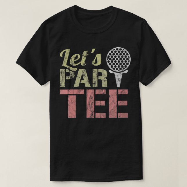 Let's Par-T-Shirt - Let's Party - Golf Joke - Funn T-Shirt (Design vorne)