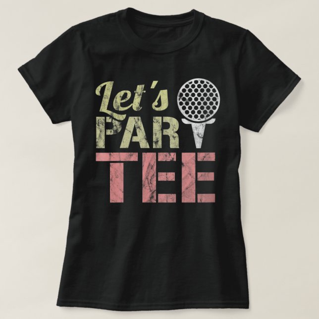 Let's Par-T-Shirt - Let's Party - Golf Joke - Funn T-Shirt (Design vorne)