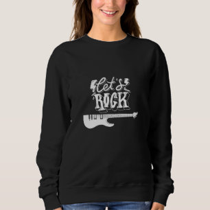 Let's Rock Electric Gitarre Lover Band Gitarre Sweatshirt