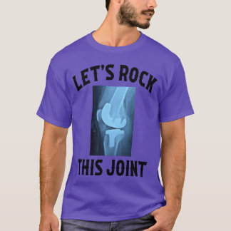 LetS Rockhis Joint Knee Replacement Surgery family T-Shirt