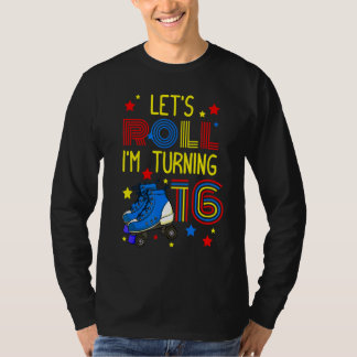 Let's Roll I'm Turning 16 Roller Skate Skating Bda T-Shirt