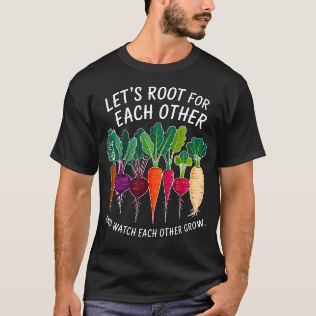 Lets Root For Each Other Cute Garden Vegetable Gar T-Shirt (Vorderseite)