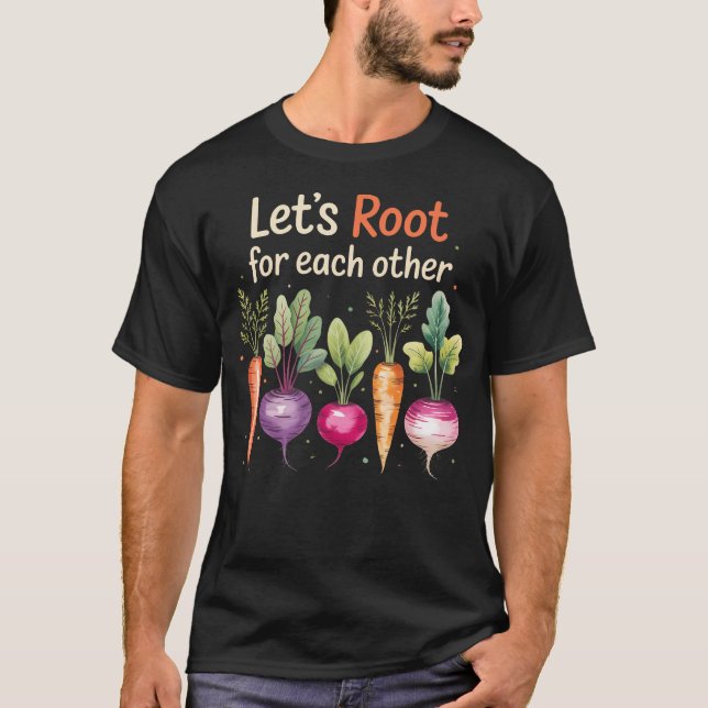 Lets Root For Each Other Cute Garden Veggie Funny  T-Shirt (Vorderseite)