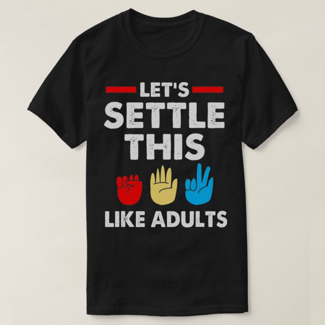 Lets Settle This Like Adults Rock Paper Scissors  T-Shirt (Design vorne)