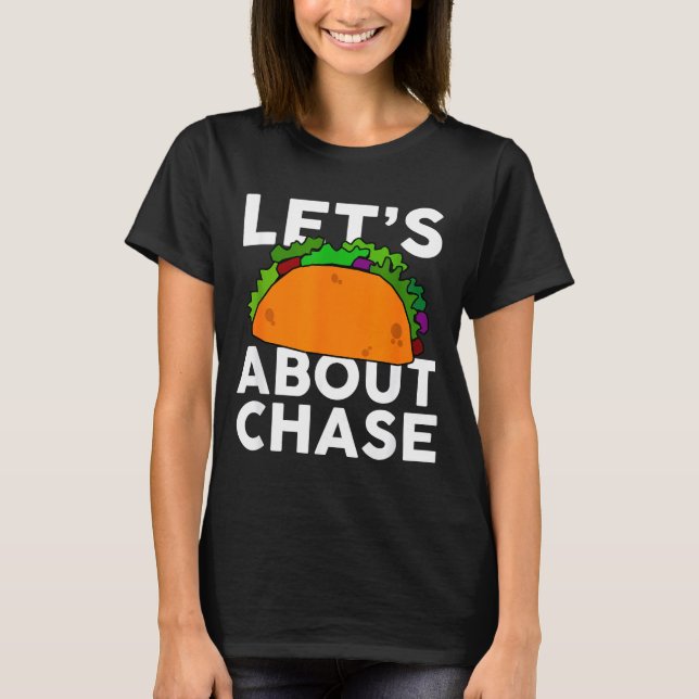 Lets Taco About Chase Name Shirt Taco Gift  (Vorderseite)