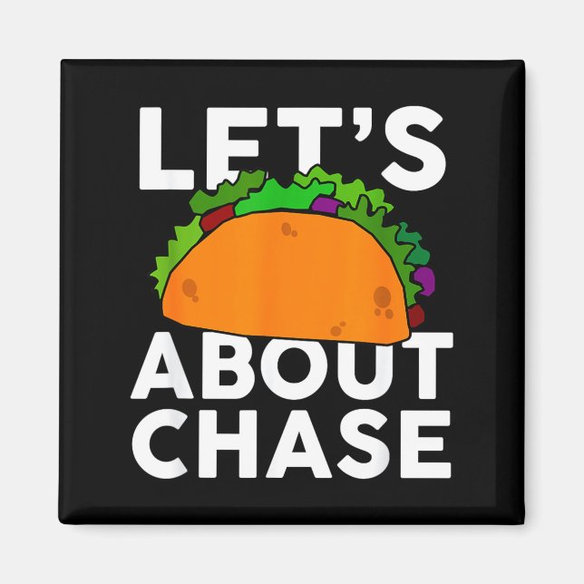 Lets Taco About Chase Name Shirt Taco Gift  Magnet (Vorne)