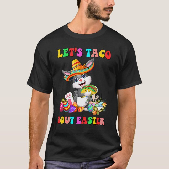 Let's Taco Bout Easter Mexican Bunny Taco Lover Ea T-Shirt (Vorderseite)