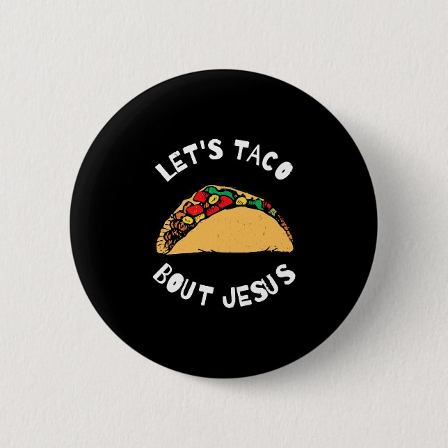 Lets Taco Bout Jesus Taco Bout Jesus, Funny Button (Vorderseite)