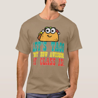 Lets Taco Bout My Awesome Class Funny Cinco de May T-Shirt