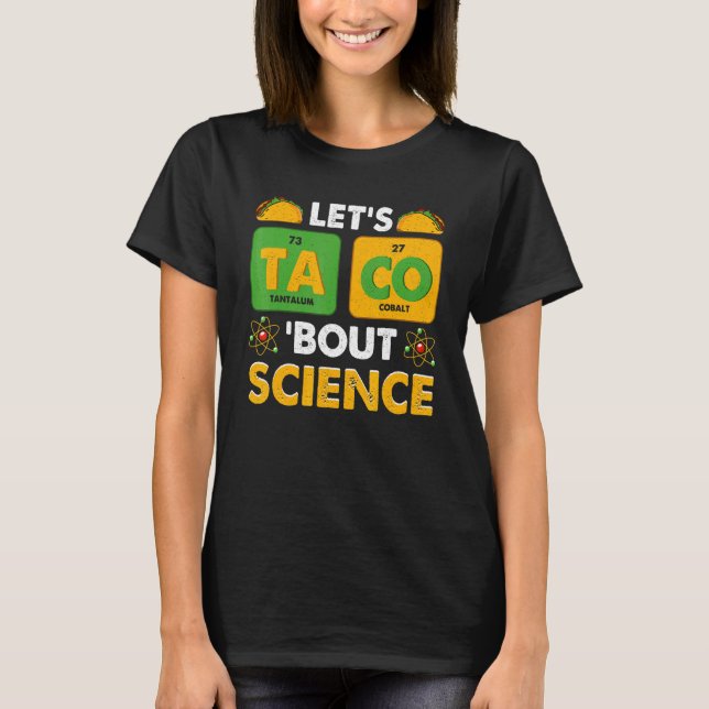Let's Taco 'Bout Science Pun Science T-Shirt (Vorderseite)