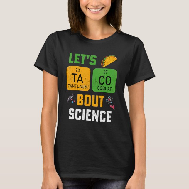 Let's Taco 'Bout Science Pun Teacher Science For M T-Shirt (Vorderseite)