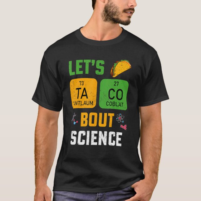 Let's Taco 'Bout Science Pun Teacher Science For M T-Shirt (Vorderseite)