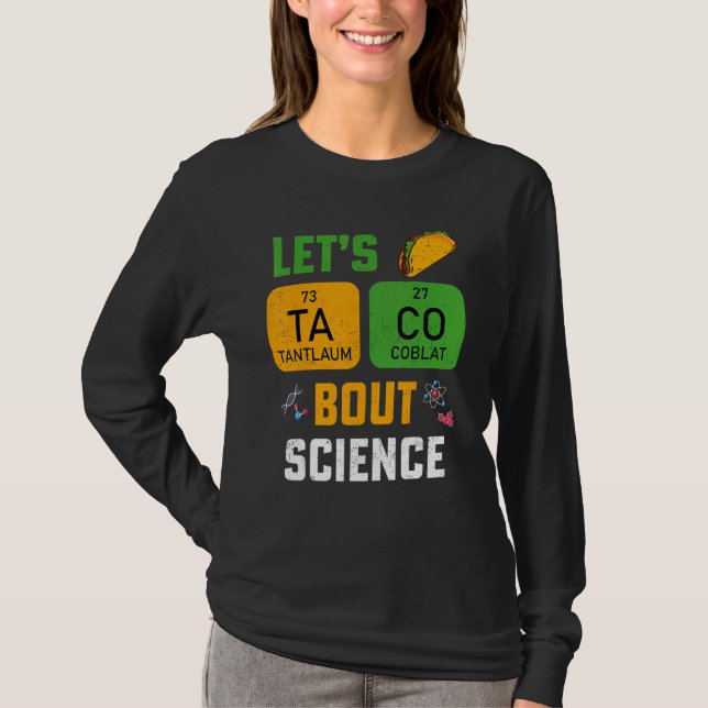 Let's Taco 'Bout Science Pun Teacher Science For M T-Shirt (Vorderseite)