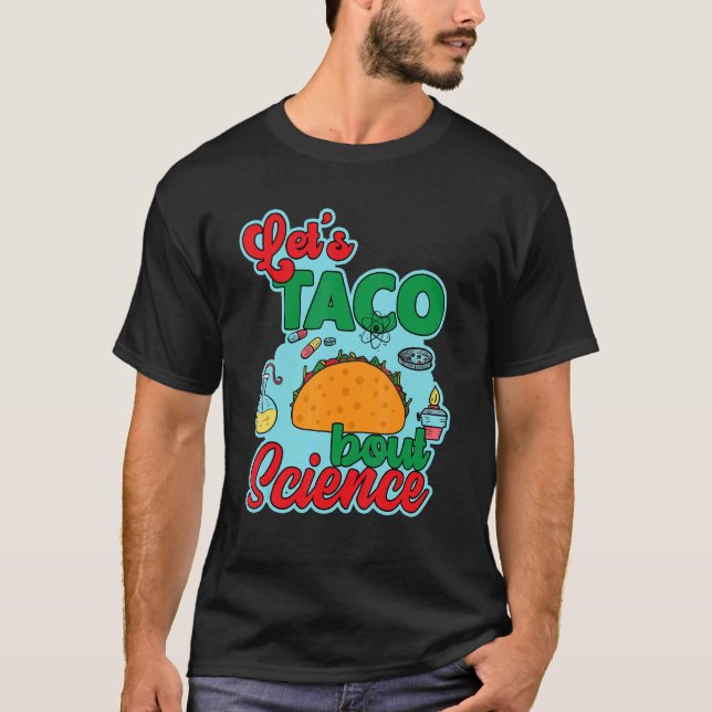 Let's Taco 'Bout Science  Teacher Student Outfit 4 T-Shirt (Vorderseite)