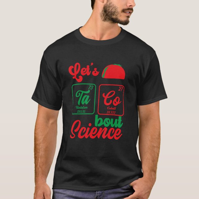 Let's Taco 'Bout Science  Teacher Student Outfit 7 T-Shirt (Vorderseite)