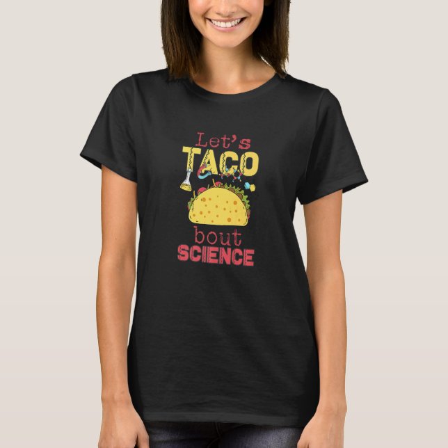 Let's Taco 'Bout Science  Teacher Student Outfit   T-Shirt (Vorderseite)