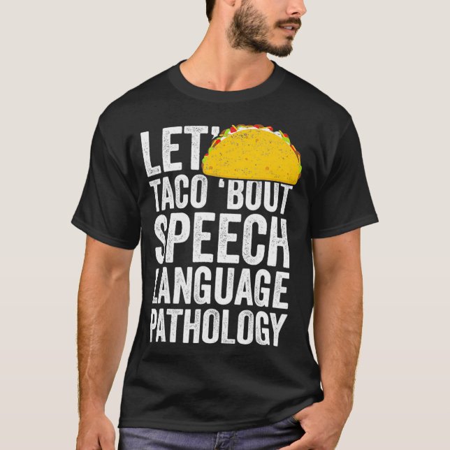 Lets Taco Bout Speech Language Pathology T-Shirt S (Vorderseite)