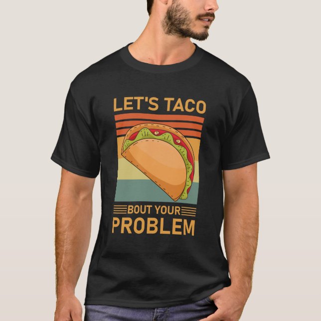 Let's Taco Bout your Problem - Funny Tacos T-Shirt (Vorderseite)