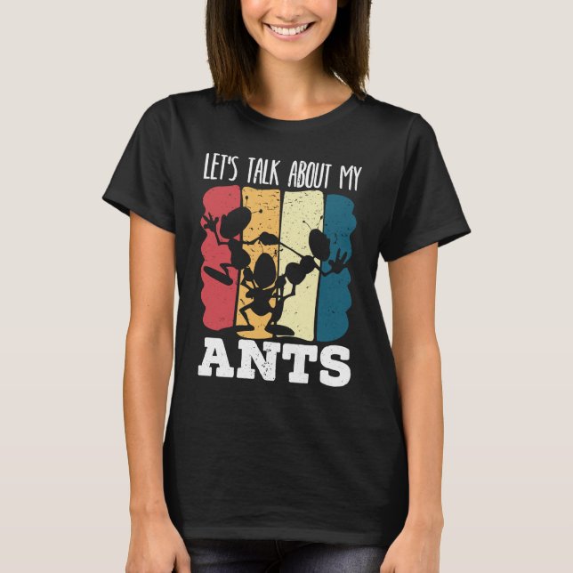Let's Talk About My Ants Insect Lover Entomology   T-Shirt (Vorderseite)
